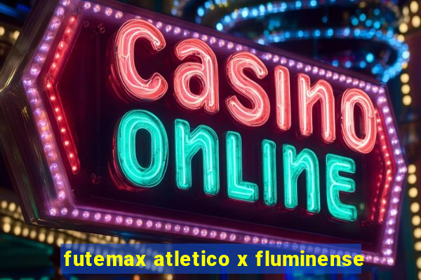 futemax atletico x fluminense